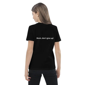 Child wearing black organic cotton t-shirt with 'Mum, don't give up!' text on back